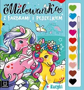Malowanka z farbkami i pędzelkiem KucykiAgata Kaczyńska Malowanka z farbkami i pędzelkiem KucykiAgata Kaczyńska