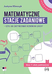 Matematyczne stacje zadaniowe klasa VJustyna Klimczyk