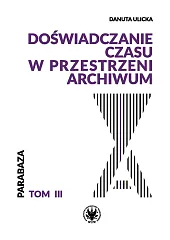 Doświadczanie czasu w przestrzeni archiwówDanuta Ulicka