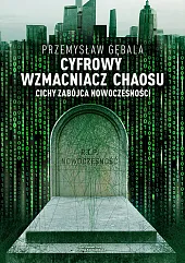 Cyfrowy wzmacniacz chaosu Cichy zabójca nowoczesności