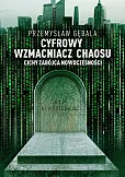 Cyfrowy wzmacniacz chaosu Cichy zabójca nowoczesności