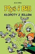 Ptyś i Bill. Kłopoty z Billem. Tom 13
