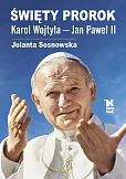 Święty Prorok Karol Wojtyła - Jan Paweł II Święty Prorok Karol Wojtyła - Jan Paweł II