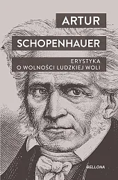Erystyka. O wolności ludzkiej woliArthur Schopenhauer