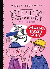 Zagadka Łysej Góry. Detektywi z Tajemniczej,Marta Guzowska