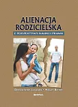 Alienacja rodzicielska z perspektywy nauki i prawa Alienacja rodzicielska z perspektywy nauki i prawa