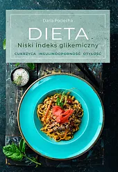Dieta. Niski indeks glikemiczny. Cukrzyca, insulinooporność,,Daria Pociecha