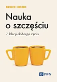 Nauka o szczęściu. 7 lekcji dobrego życia Nauka o szczęściu. 7 lekcji dobrego życia