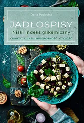 Jadłospisy. Niski indeks glikemiczny. Cukrzyca, insulinooporność,,Daria Pociecha