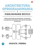 Architektura oprogramowania i podejmowanie decyzji Architektura oprogramowania i podejmowanie decyzji