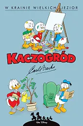 Kaczogród. Carl Barks. W krainie wielkich,Carl Barks