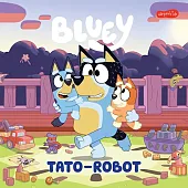 Bluey. Tato-robot. Moja czytanka Bluey. Tato-robot. Moja czytanka
