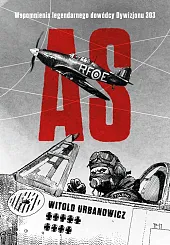 As. Wspomnienia legendarnego dowódcy Dywizjonu 303Witold Urbanowicz