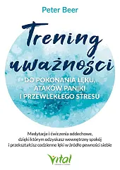 Trening uważności do pokonania lęku, ataków,Vital  Trening uważności do pokonania lęku, ataków,Vital