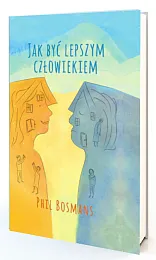 Jak być lepszym człowiekiemPhil Bosmans