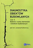 Diagnostyka obiektów budowlanych Część 2. Badania i oceny elementów i obiektów budowlanych Diagnostyka obiektów budowlanych Część 2. Badania i oceny elementów i obiektów budowlanych