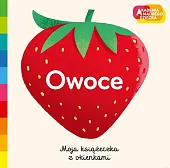 Owoce. Akademia mądrego dziecka. Moja książeczka,null null