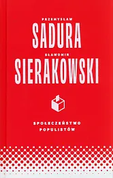 Społeczeństwo populistówSławomir Sierakowski Społeczeństwo populistówSławomir Sierakowski