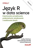 Język R w data science Importowanie, porządkowanie, przekształcanie, wizualizowanie i modelowanie danych Język R w data science Importowanie, porządkowanie, przekształcanie, wizualizowanie i modelowanie danych
