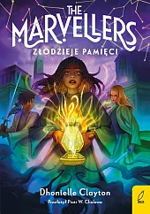 The Marvellers T.2 Złodzieje pamięciDhonielle Clayton The Marvellers T.2 Złodzieje pamięciDhonielle Clayton