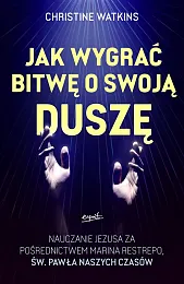 Jak wygrać bitwę o swoją duszę?Christine Watkins