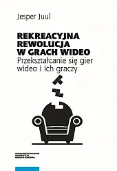Rekreacyjna rewolucja w grach wideoJesper Juul