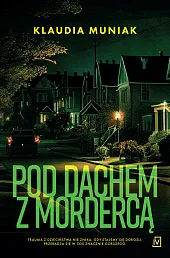 Pod dachem z mordercąKlaudia Muniak Pod dachem z mordercąKlaudia Muniak