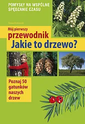 Mój pierwszy przewodnik Jakie to drzewo?Tomasz Hryniewicki Mój pierwszy przewodnik Jakie to drzewo?Tomasz Hryniewicki