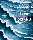 Życie wszechoceanu Kompendium wiedzy o morzach i oceanach Życie wszechoceanu Kompendium wiedzy o morzach i oceanach