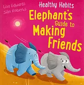 Healthy Habits: Elephant's Guide to Making Friends