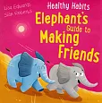Healthy Habits: Elephant's Guide to Making Friends