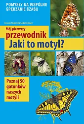 Mój pierwszy przewodnik Jaki to motyl?Małgorzata Garbarczyk