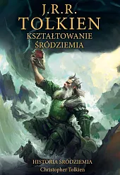 Kształtowanie Śródziemia Historia Śródziemia Tom 4R.R. Tolkien J.