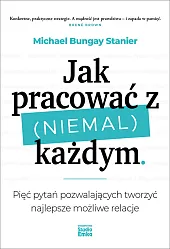 Jak pracować z (niemal) każdymBungay Stanier Michael