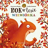 Rok w lesie. WiewiórkaEmilia Dziubak