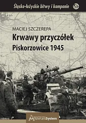 Krwawy przyczółek Piskorzowice 1945Maciej Szczerepa Krwawy przyczółek Piskorzowice 1945Maciej Szczerepa