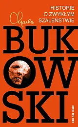 Historie o zwykłym szaleństwieCharles Bukowski