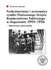 Funkcjonariusze i pracownicy cywilni Powiatowego Urzędu Bezpieczeństwa Publicznego w Augustowie 1944