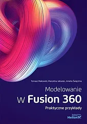 Modelowanie w Fusion 360. Praktyczne przykładyMakowski Tomasz
