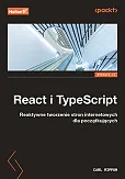 React i TypeScript. Reaktywne tworzenie stron internetowych dla początkujących. Wydanie II