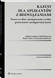 Kazusy dla aplikantów z rozwiązaniami. Prawo cywilne, postępowanie cywilne, prawo karne, postępowanie karne Kazusy dla aplikantów z rozwiązaniami. Prawo cywilne, postępowanie cywilne, prawo karne, postępowanie karne