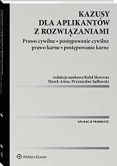 Kazusy dla aplikantów z rozwiązaniami. Prawo cywilne, postępowanie cywilne, prawo karne, postępowanie karne [PRZEDSPRZEDAŻ]