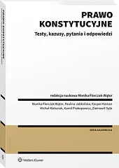 Prawo konstytucyjne. Testy, kazusy, pytania i,Monika Florczak-Wątor Prawo konstytucyjne. Testy, kazusy, pytania i,Monika Florczak-Wątor