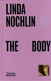 Linda Nochlin on The BodyLinda Nochlin