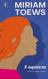 Z ogniemMiriam Toews