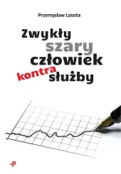 Zwykły szary człowiek kontra służbyPrzemysław Lasota