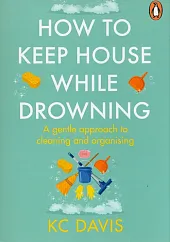 How to Keep House While DrowningKC Davis