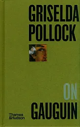 Griselda Pollock on GauguinGriselda Pollock Griselda Pollock on GauguinGriselda Pollock