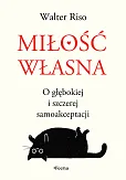 Miłość własna O głębokiej i szczerej samoakceptacji
