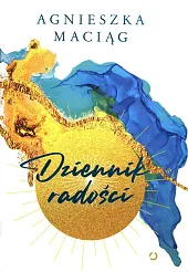 Dziennik radościAgnieszka Maciąg Dziennik radościAgnieszka Maciąg